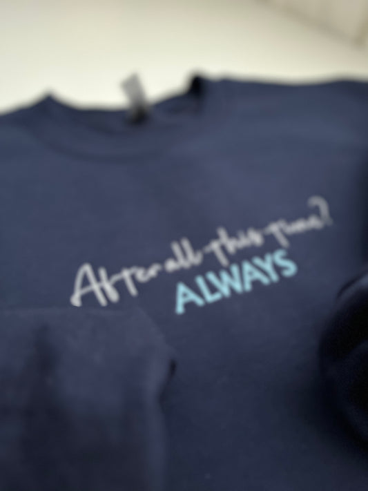 *PRE ORDER* AFTER ALL THIS TIME CREWNECK